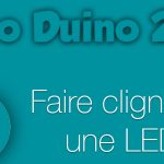 TutoDuino 2 : Faire clignoter une LED !
