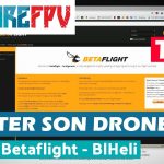 Monter son drone racer FPV pour 160€ de A à Z | Paramétrage complet betaflight 3.2 | BlHeli | Part 3