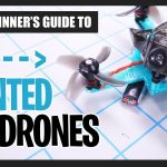 DIY BEGINNER’S GUIDE to 3D Printed Drones