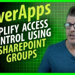 PowerApps: Simplify Access Control using SharePoint Groups