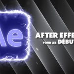 TUTO AFTER EFFECTS CC pour les DÉBUTANTS : FORMATION COMPLÈTE (1H GRATUITE)