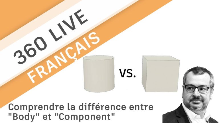 360 Live: 2 – Comprendre la différence entre « Body » et « Component » dans Fusion 360 (français)