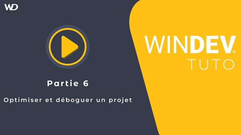 Tutoriel WINDEV : Partie 6 Optimiser et déboguer un projet