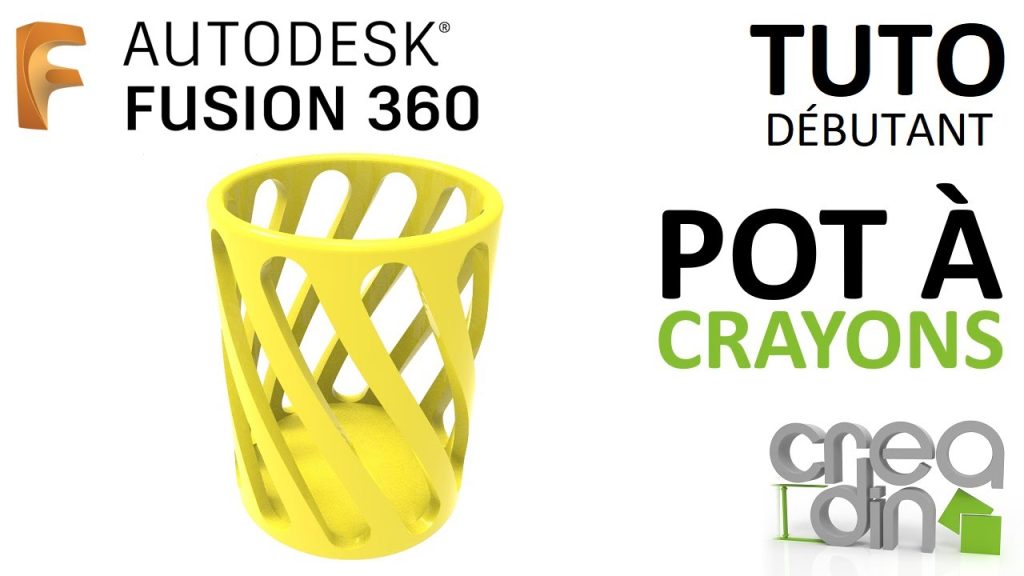 [TUTO DEBUTANT] – Dessiner un pot à crayons sur FUSION 360