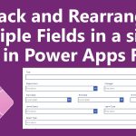 Stack and Rearrange Multiple Fields in a single Row in Power Apps Form