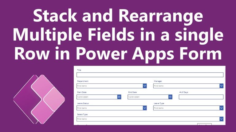 Stack and Rearrange Multiple Fields in a single Row in Power Apps Form