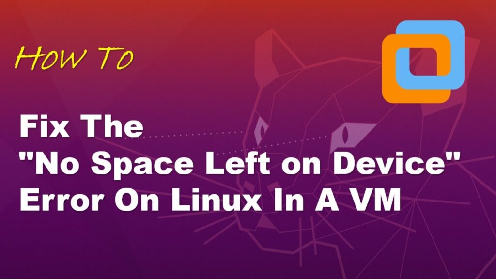 [SOLVED] How To Fix The “No Space Left on Device” Error On Linux In A VM