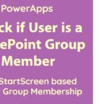PowerApps – On App Start check if User belongs to SharePoint Group