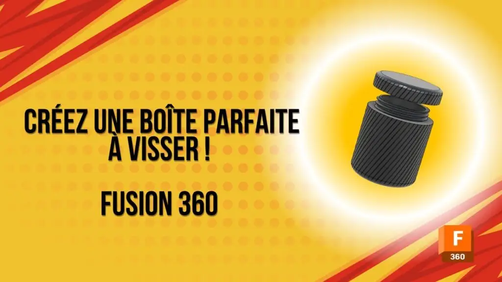 Votre Boîte 3D à Visser en Quelques Minutes – Tutoriel Fusion 360