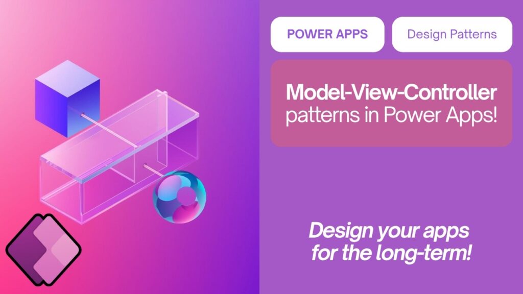 Think Like a Developer: The MVC Design Pattern in Power Apps