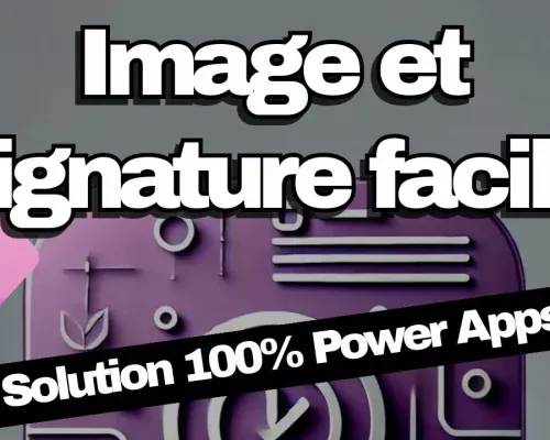 Sauvegarde des images et signatures dans Power APPS sans flux Power Automate